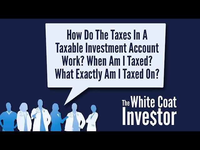 How Do Taxes Work In A Taxable Investment Account? YQA 258-1