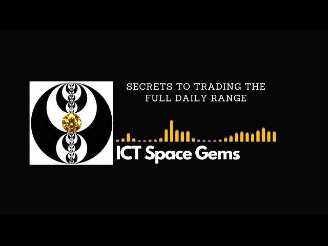 ICT Space Gems - Secrets to Trading the Full Daily Range