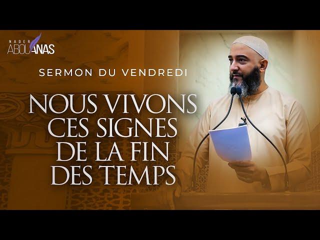 NOUS VIVONS CES SIGNES DE LA FIN DES TEMPS - NADER ABOU ANAS