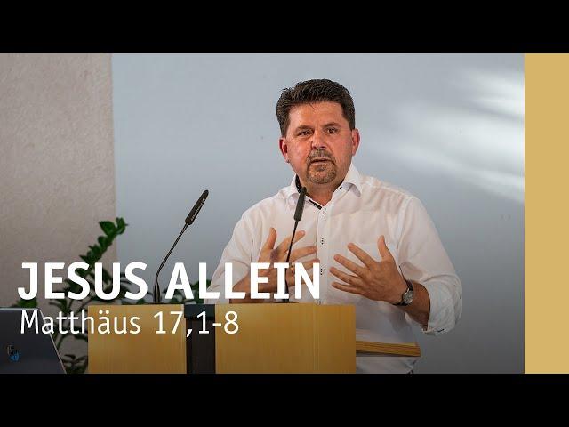 JESUS ALLEIN | Matthäus 17,1-8 | Ewald Koschel