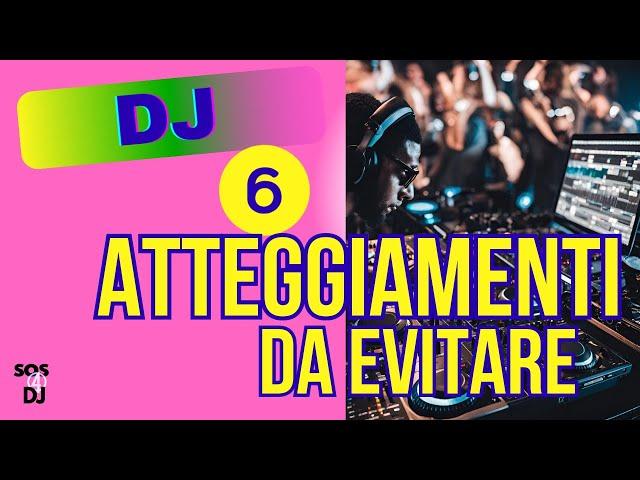 DJS 6 atteggiamenti da evitare