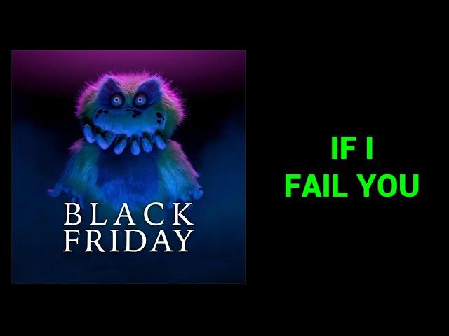 If I Fail You - Black Friday (Lyric Video)