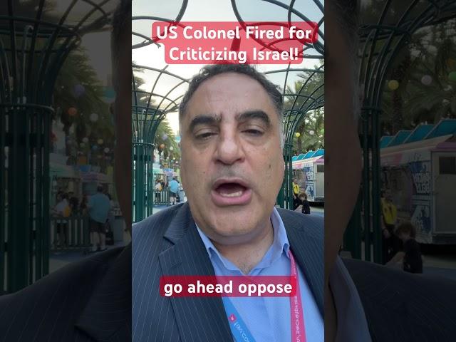 US Colonel Fired for Criticizing Israel!