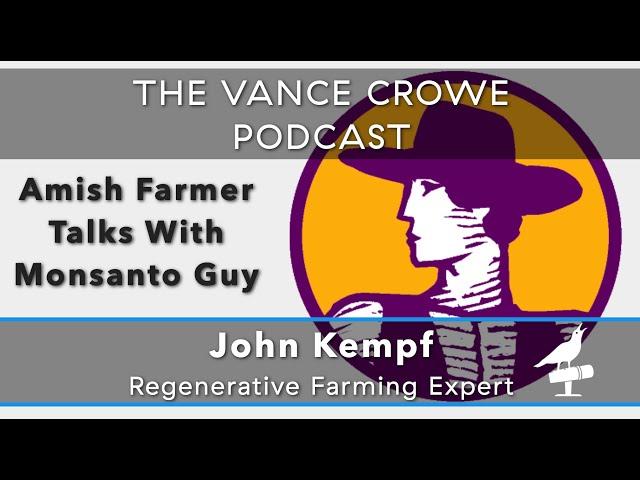 John Kempf: Amish regenerative farmer talks with ex-Monsanto about ag and economics