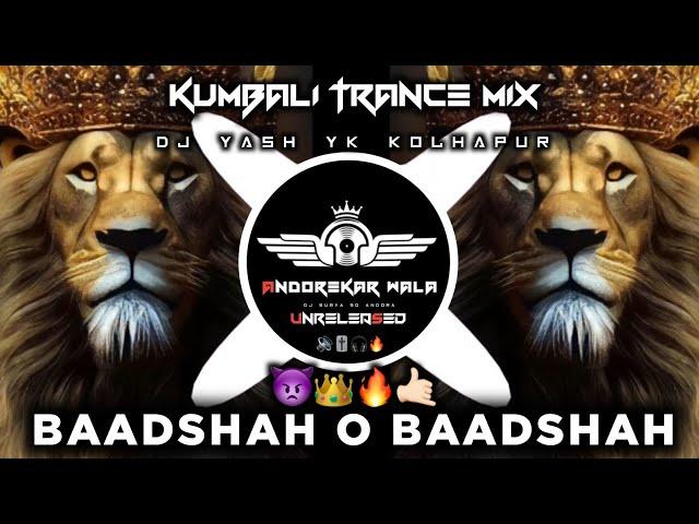  BAADSHAH O BAADSHAH|KUMBALI TRANCE MIX|DJ YASH YK KOLHAPUR