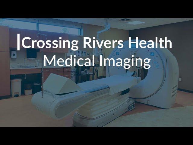 Crossing Rivers Health Medical Imaging