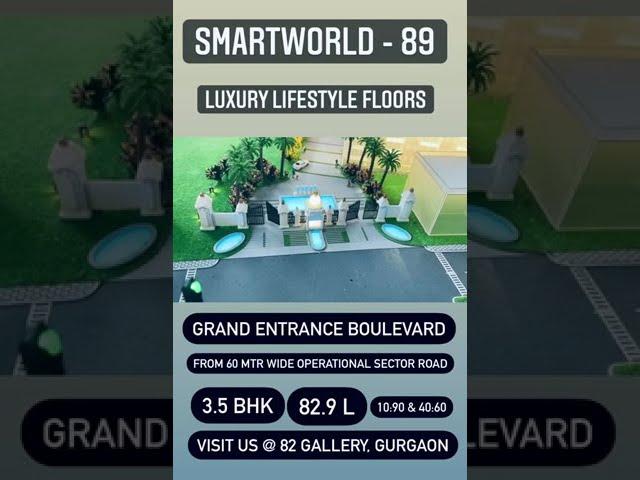 Smartworld-89|| Luxury Lifestyle Floors||contact@ 8368932998|| Grand Entrance Boulevard