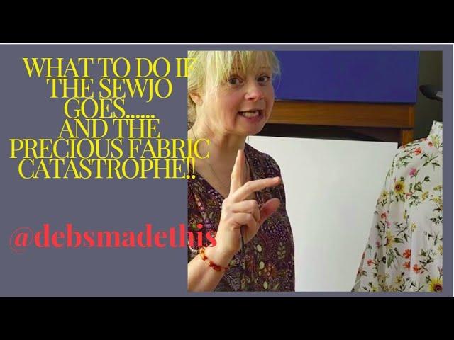 What to do if the Sewjo goes....and a precious fabric catastrophe!