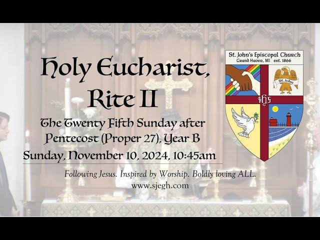 Holy Eucharist, Rite II, the 25th Sunday after Pentecost (Proper 27), Year B (November 10, 2024)