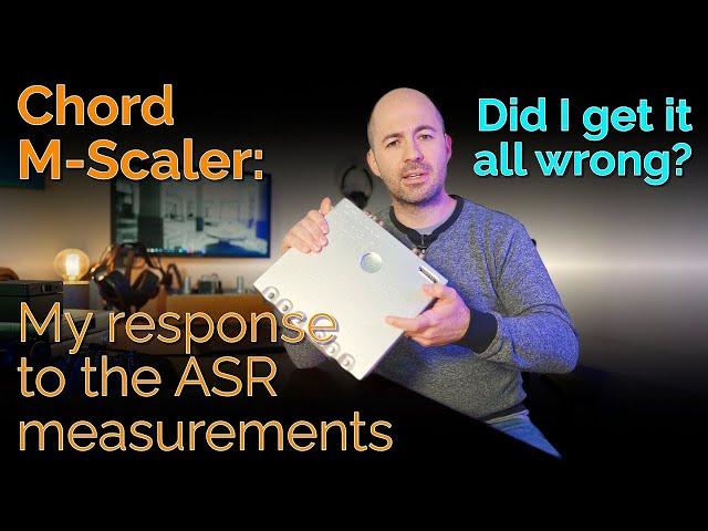 Chord M-Scaler - My response to the ASR measurements