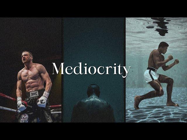 Don’t settle for mediocrity.