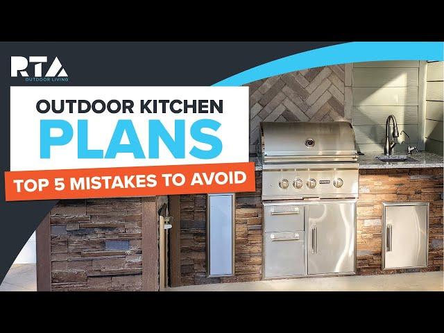 Outdoor Kitchen Plans | Top 5 Mistakes to Avoid