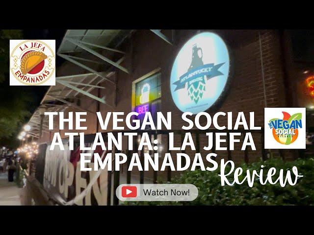 THE VEGAN SOCIAL ATLANTA EXPERIENCE AND REVIEW | LA JEFA EMPANADAS