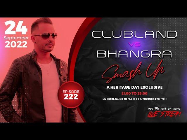 Deejay Nivaadh Singh - For The Love Of Music (Clubland vs Bhangra Smash Up Ep. 222)