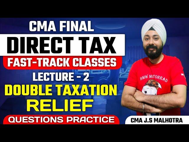 CMA Final Direct Tax | Fast Track Class Lecture - 2 | CMA J.S. Malhotra