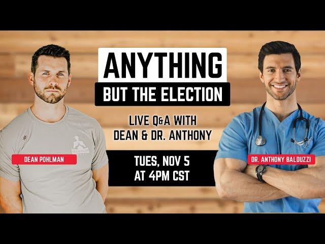 Anything BUT The Election - Dean & Guest Dr. Anthony from Fit Father Project