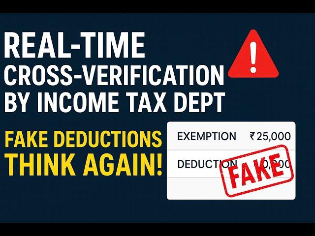 Fake Deductions? Think Again! Income Tax Begins Real-Time Cross-Verification AI-driven tax scrutiny