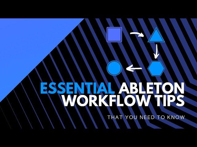 6 Essential Ableton Workflow Tips You Need to Know