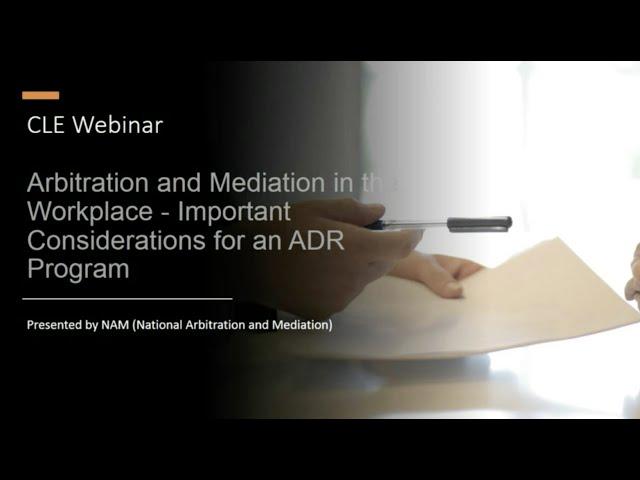 Law.com webcast: Arbitration/Mediation in the Workplace, Important Considerations for ADR Programs