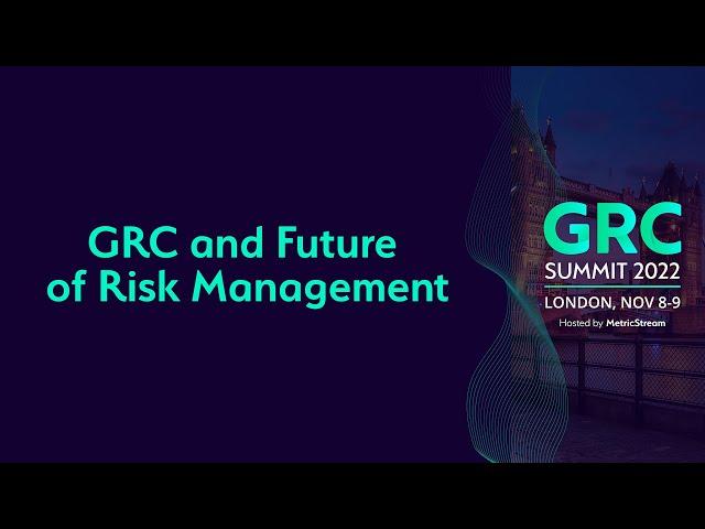 GRC and Future of Risk Management (GRC Summit 2022)