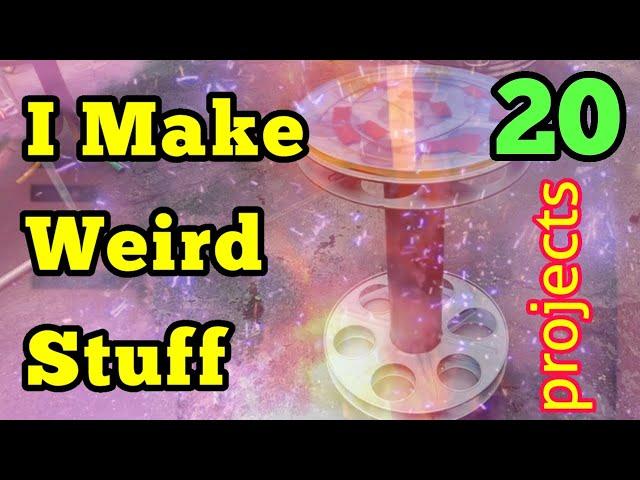 20 Weird Things I Made