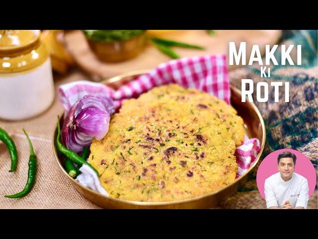 Winter Special Makki Ki Roti | मक्की की रोटी बनाने का आसान तरीक़ा | Punjabi Makki di Roti Chef Kunal