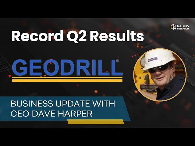 GeoDrill (GEO) Dave Harper Discusses Record Q2 Financial Results: Revenue +26% & EBITDA +72%.