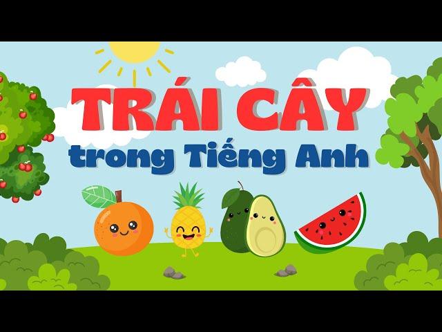 Học từ vựng Trái Cây trong Tiếng Anh | Dạy bé từ vựng Tiếng Anh về trái cây | Fruits in English