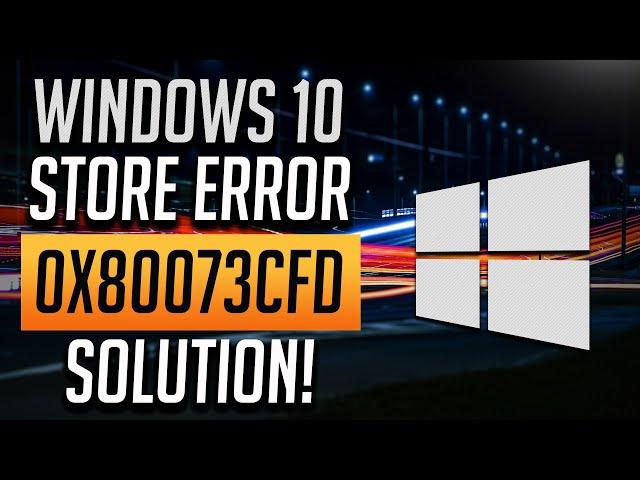 How to Fix Microsoft Store Error 0x80073CFD in Windows 10 - [2024]