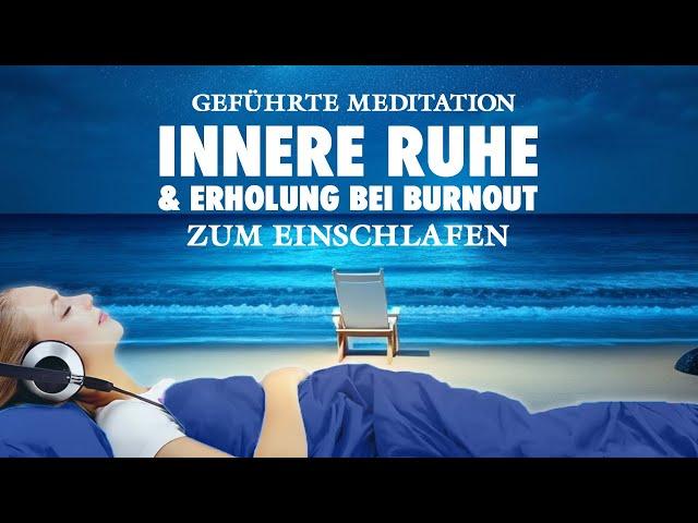 Innere Ruhe und Erholung - Meditation zum Einschlafen bei Burnout