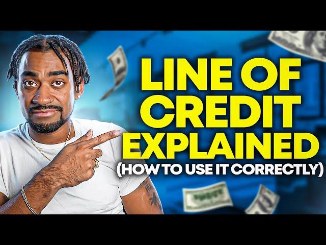 Line of Credit EXPLAINED (How to Utilize it Correctly)