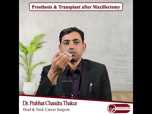 Prosthesis & Transplant after Maxillectomy | Dr. Prabhat Thakur