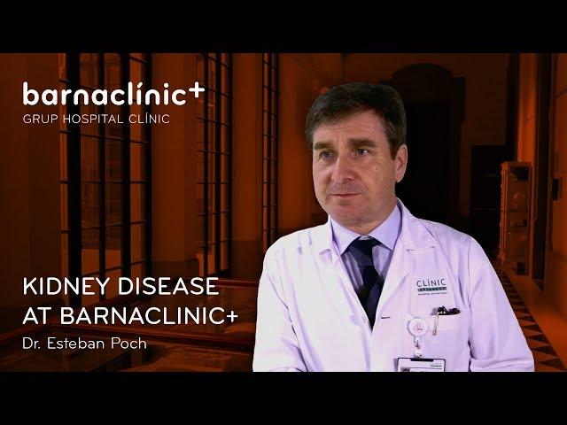 Dr. Esteban Poch talks about the treatment of Kidney Disease at barnaclínic+ | #Nephrology