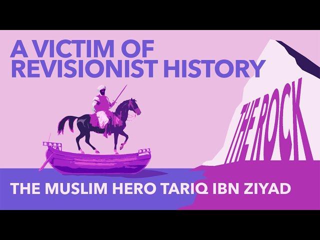 A VICTIM OF REVISIONIST HISTORY – The Muslim Hero Tariq Ibn Ziyad