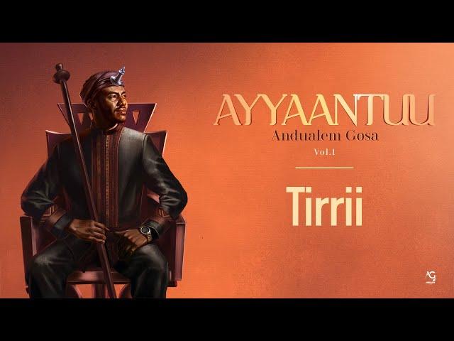 Andualem Gosa | Tirrii (New Oromo Music 2024)