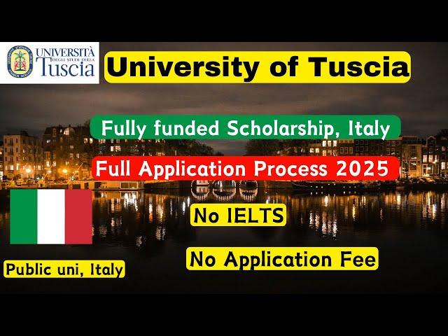 University of Tuscia Application process 2025, fully funded scholarships italy, No IELTS, No Fee