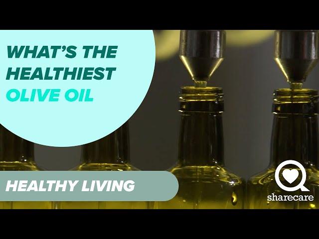 What is the Healthiest Kind of Olive Oil? | Healthy Living | Sharecare