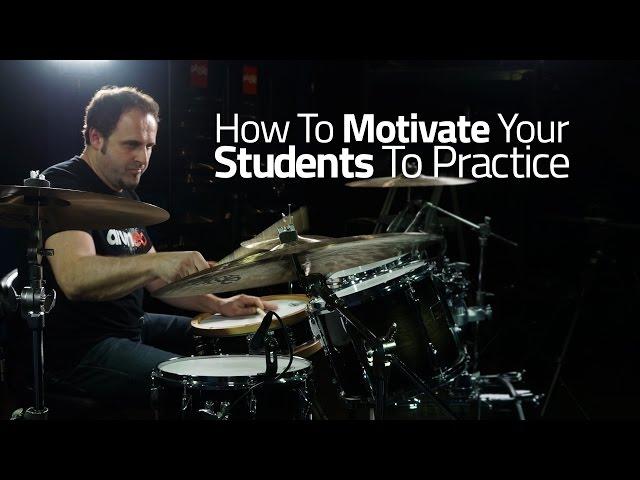 How To Motivate Your Drum Students To Practice - Drumeo