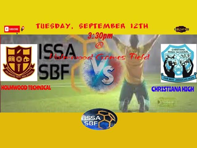 Holmwood Technical 1 vs Christiana High Score 2  Full Match Highlights ISSA Schoolboy Football