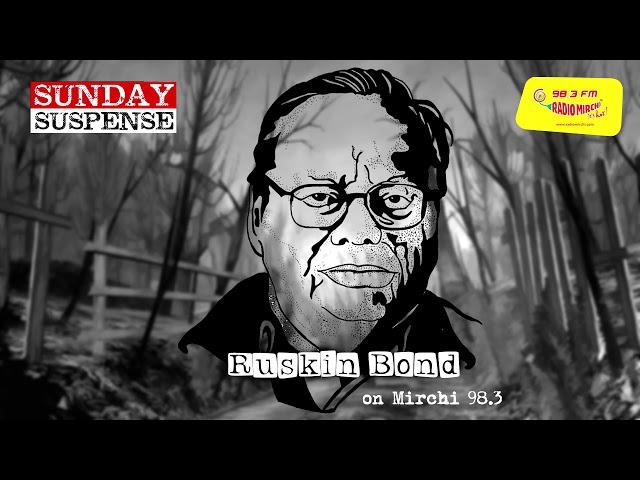 Sunday Suspense | Whispering In The Dark | Phishphish | Ruskin Bond | Mirchi 98.3