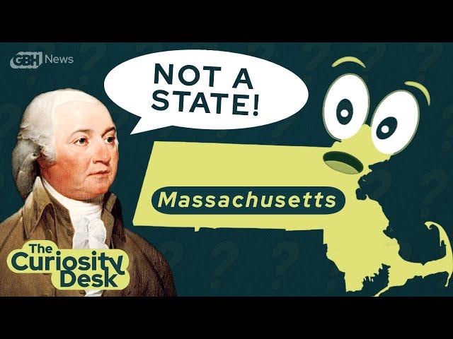 Wait- Massachusetts is not a state? | The Curiosity Desk