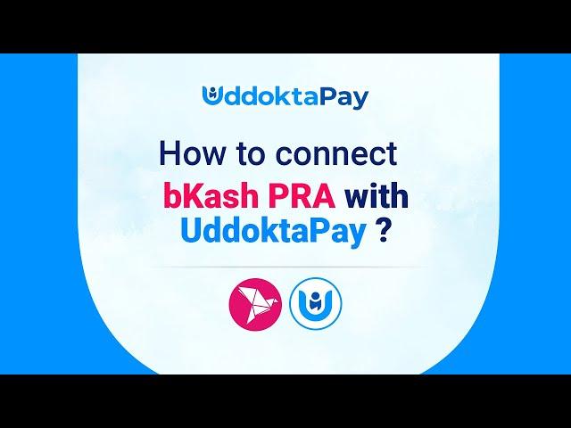 How to connect bKash PRA with UddoktaPay