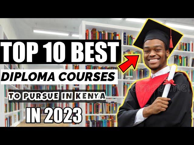 Top 10 Best Diploma Courses In Kenya 2023