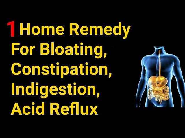 Single Home Remedy For Constipation, Bloating, Acid reflux, Indigestion