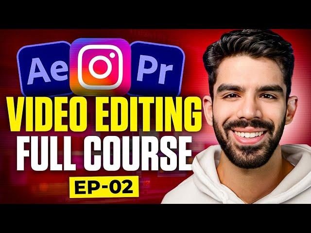 Full Video Editing Course • Ep 2