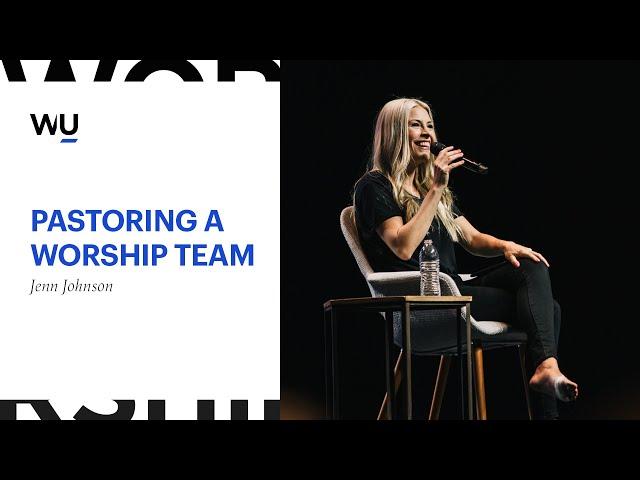 Jenn Johnson - Pastoring A Worship Team | Teaching Moment