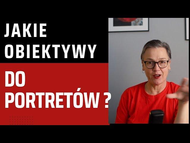 Jakie obiektywy do portretów?