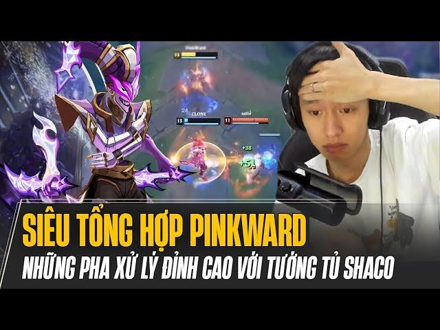 SIÊU TỔNG HỢP PINKWARD VỚI TƯỚNG TỦ SHACO CÙNG NHỮNG PHA XỬ LÝ MARCO ĐỈNH CAO