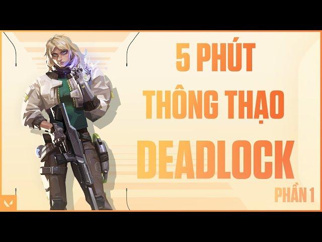 5 phút thông thạo DEADLOCK (Phần 1) - VALORANT