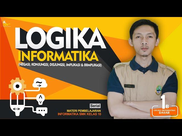 Logika Informatika (Negasi, Konjungsi, Disjungsi, Implikasi, Biimplikasi) - Informatika SMK Kelas 10